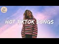 Hot TikTok songs playlist ~ TikTok songs playlist that is actually good #3
