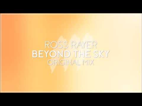 Ross Rayer - Beyond The Sky (Original Mix) *OUT NOW!*