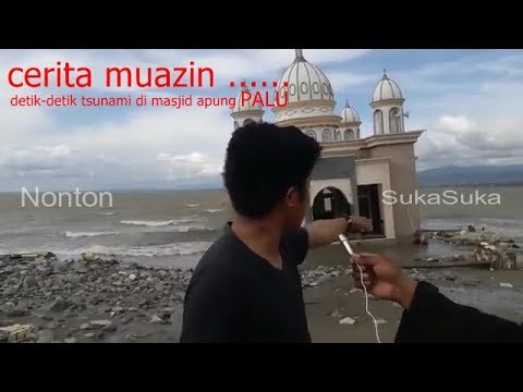 MUKJIZAT MUAZIN MASJID APUNG....cerita muazin detik detik tsunami di masjid apung Palu