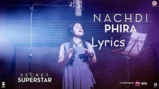 Nachdi Phira Lyrics - Secret Superstar -Aamir Khan - Zaira Wasim - Amit Trivedi - Kausar