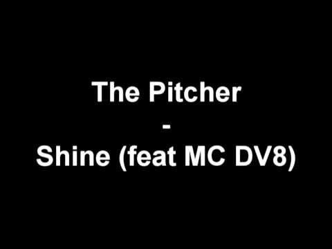 The Pitcher - Shine (feat MC DV8) [HD]