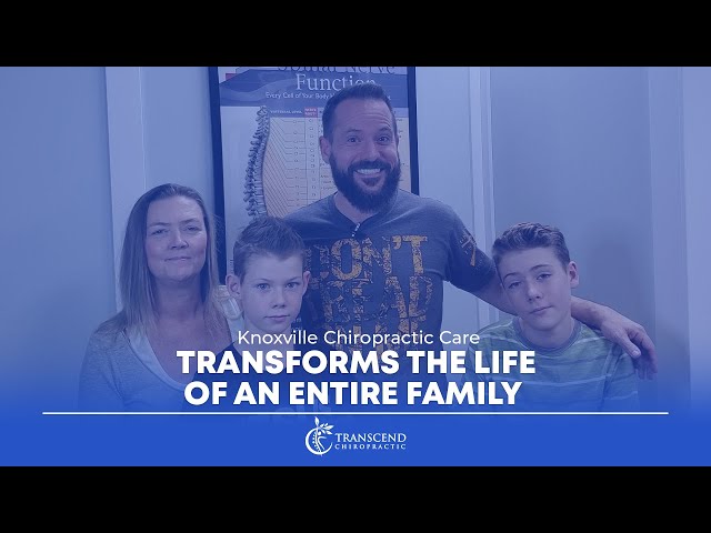 Knoxville Chiropractic Care Transforms the Life of an Entire Family