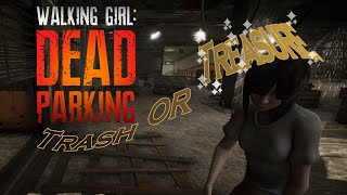 Trash Or Treasure : Walking Girl Dead Parking ( Treasured trash)