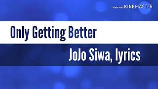 Only Getting Better (JoJo Siwa, lyrics)