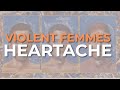 Violent Femmes - Heartache (Official Audio)