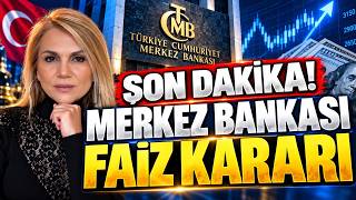 SON DAKİKA! TCMB MERKEZ BANKASI FAİZ KARARI