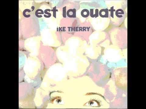 IKE THIERRY "C'est la ouate"