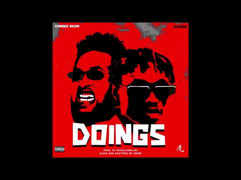 CHINKO EKUN FT ZLATAN ' DOINGS ' [ OFFICIAL AUDIO ]
