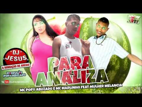 MC POPY ABUZADO E MC MARLINHO FEAT MULHER MELANCIA - PARA E ANALIZA - MÚSICA NOVA - LANÇAMENTO
