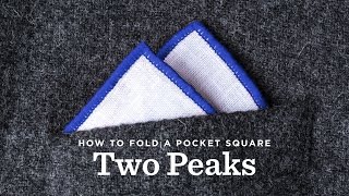 How To Fold A Pocket Square - The Two Peak Fold