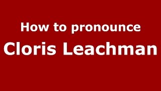How to pronounce Cloris Leachman