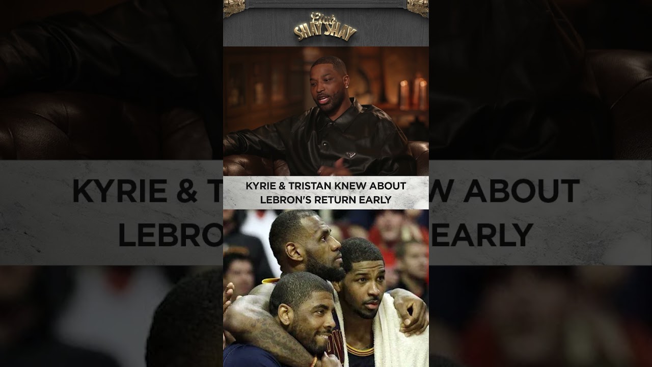 Kyrie & Tristan Knew About LeBron's Return Early I CLUB SHAY SHAY