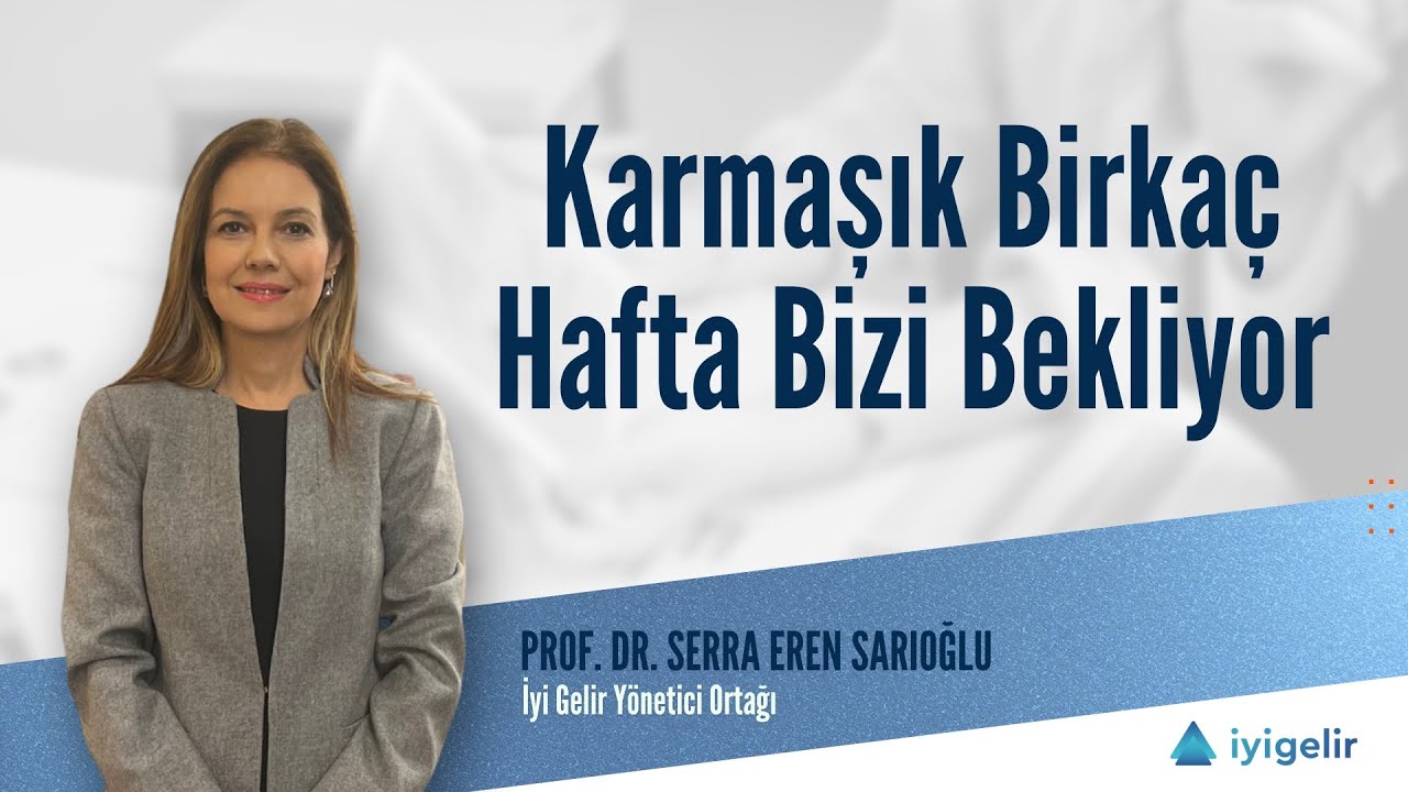 Karmaşık Birkaç Hafta Bizi Bekliyor