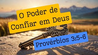 A Chave para Endireitar Seus Caminhos: O Poder de Confiar em Deus - Provérbios 3:5-6#confiar