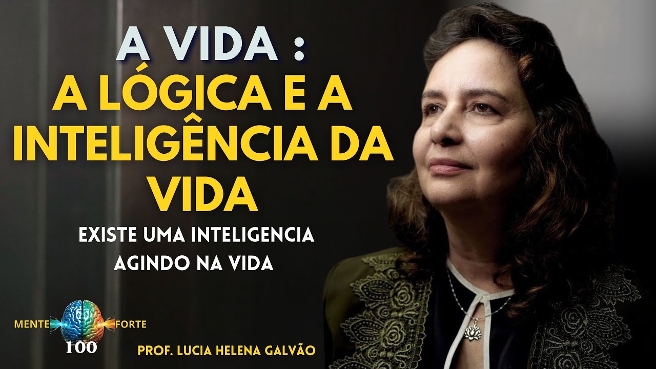A LÓGICA E A INTELIGÊNCIA DA VIDA - Lúcia Helena Galvão da Nova Acrópole