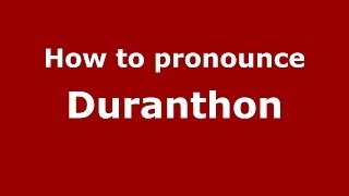 How to pronounce Duranthon