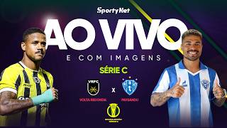 AO VIVO E COM IMAGENS: VOLTA REDONDA X PAYSANDU | RODADA 1 | SÉRIE C