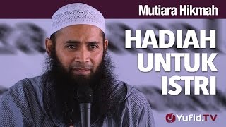 Download lagu Mutiara Hikmah: Hadiah Untuk Istri - Ustadz Syafiq Riza Basalamah, MA. mp3