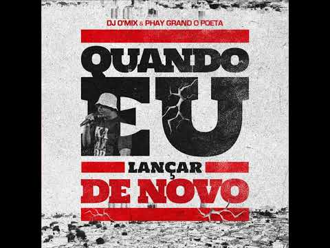 Quando Eu Lançar De Novo - Phay Grand o Poeta & DJ O´Mix
