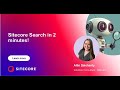 Sitecore Search In 2 Minutes