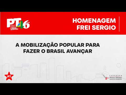 Homenagem a Frei Sérgio de Cássia | Mesa “A mobilização popular para fazer o Brasil avançar”