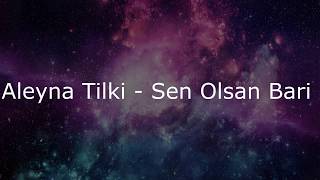 Aleyna Tilki - Sen Olsan Bari (Lyrics)