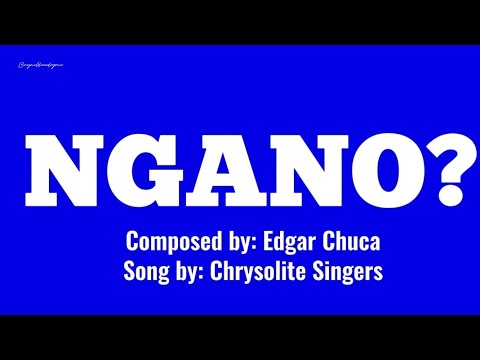 Ngano? with Lyrics by Chrysolite Singers