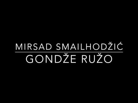 Mirsad Smailhodžić - Gondže ružo