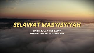 Download lagu Selawat Masyisyiyah | Zikir Penenang Hati & Jiwa mp3