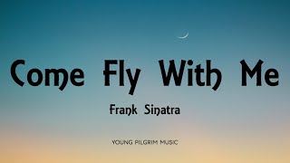 Frank Sinatra - Come Fly With Me (Lyrics)