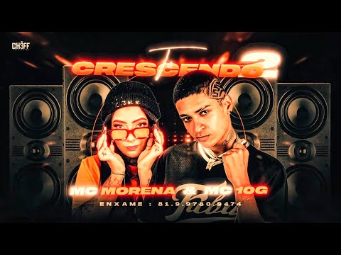 MC 10G E MC MORENA - TÔ CRESCENDO 2 - REMIX BREGA FUNK