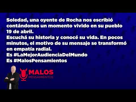 Soledad, una oyente de Rocha nos escribió contándonos un momento vivido en su pueblo 19 de abril