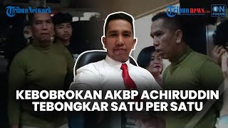 AKBP Achiruddin Terancam Dimisikinkan, Kebobrokannya Terbongkar Satu per Satu