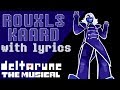 Rouxls Kaard WITH LYRICS Deltarune THE MUSICAL IMSYWU