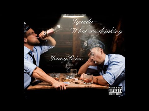 Youngstrive ft Sweet242 - Squady what we drinking (Official Audio)