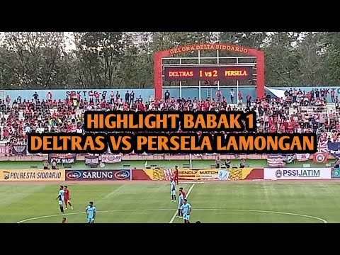 HIGHLIGHT BABAK 1 DELTRAS 1-2 PERSELA LAMONGAN