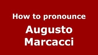 How to pronounce Augusto Marcacci