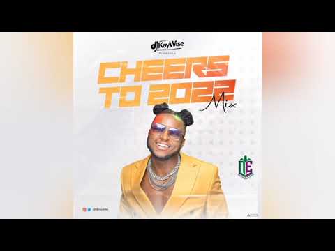 DJ Kaywise – Cheers To 2022 (Mix)