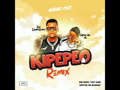 Jose Chameleone X Fresh Kid (Kipepeo Remix)