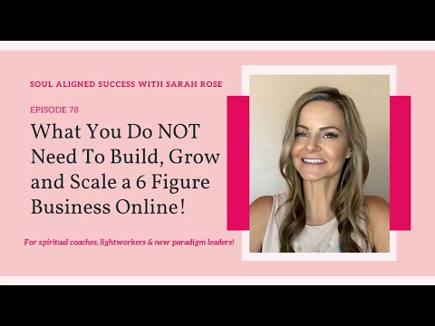 EP 78 - What You Do NOT Need To Build, Grow and Scale a 6 Figure Business Online Part 2!