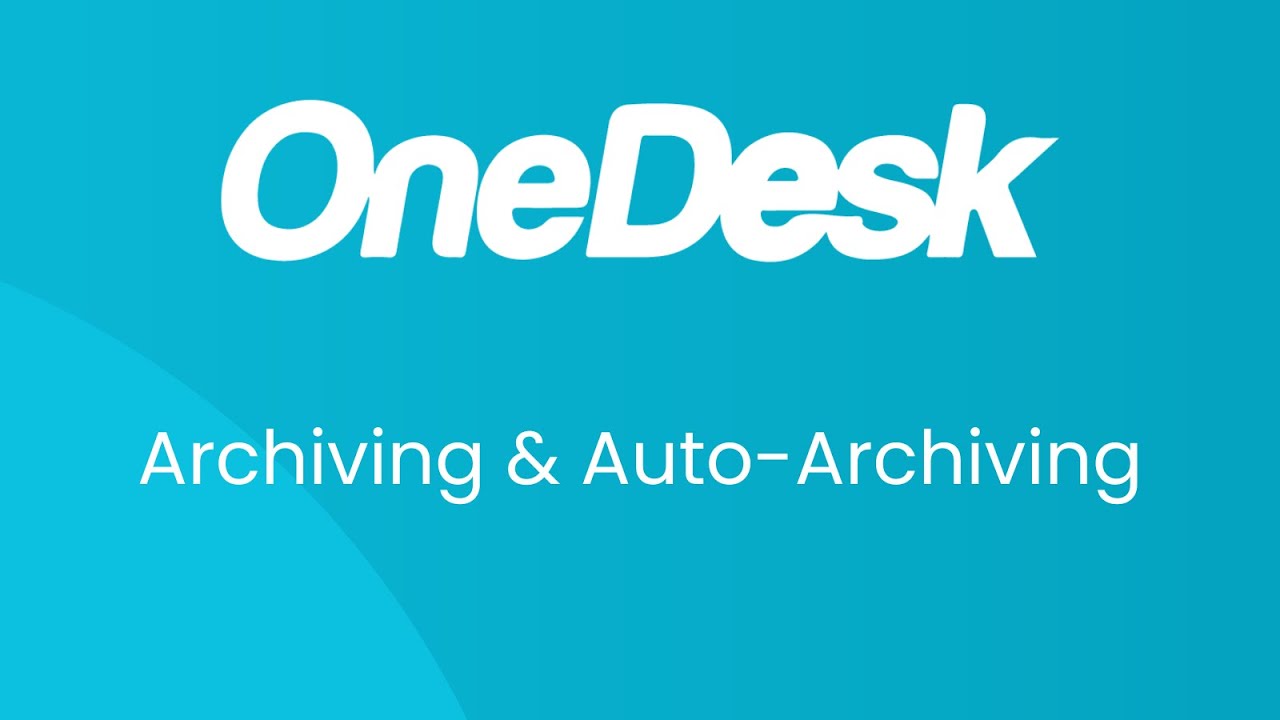 OneDesk - Archiving Tickets & Tasks