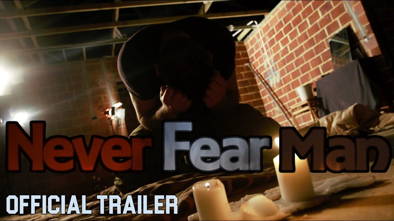 Never Fear Man | Official Trailer