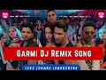 Garmi Club Remix Song Street Dancer 3 Badshah Nora Fatehi Varun Dhawan Dharmesh Raghav