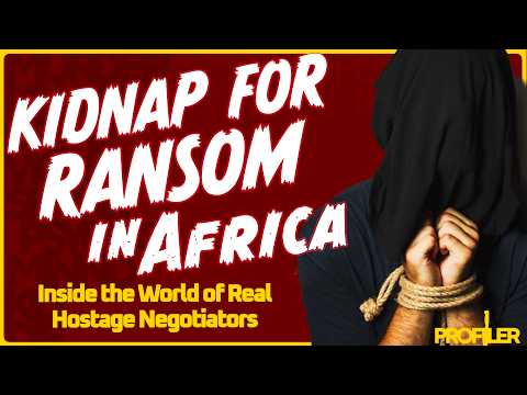 Kidnap for Ransom in Africa: Inside the World of Real Hostage Negotiators | Profiler Africa