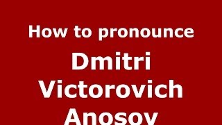 How to pronounce Dmitri Victorovich Anosov