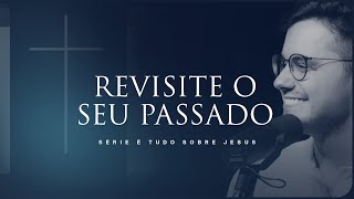 Revisite o seu passado | Deive Leonardo