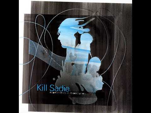 Kill Sadie - Experiments In Expectation (2001) [FULL ALBUM]
