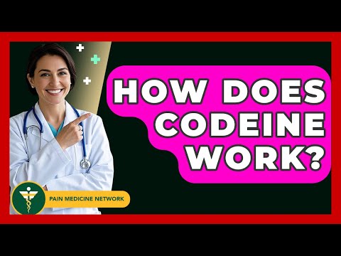 How Does Codeine Work? - Pain Medicine Network