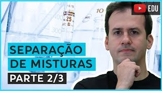 7. Separação de Misturas (2/3) [Química Geral]