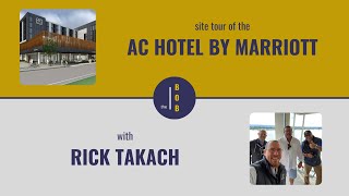 AC Hotel By Marriott | Site Tour Aug 2021 with Vesta CEO Rick Takach